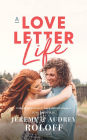 A Love Letter Life: Pursue Creatively, Date Intentionally, Love Faithfully