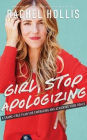 Girl, Stop Apologizing: A Shame-Free Plan for Embracing and Achieving Your Goals