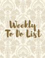 Weekly To Do List: Planner Journal Organizer, Schedule Diary To do list, Weekly Goals and Tasks, with Calendar 2018-2019-2020 , 124 P 8.5x11 Inches