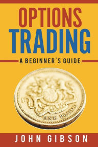 Title: Options Trading: A Beginner's Guide, Author: John Gibson