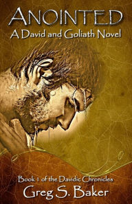 Title: Anointed: A David and Goliath Novel, Author: Greg S Baker