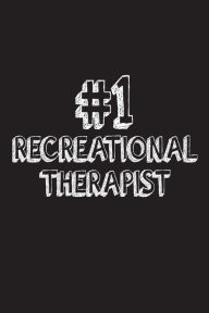 Title: #1 Recreational Therapist: Best Therapeutic Recreation Expert Ever Appreciation Gift Notebook, Author: Creative Juices Publishing