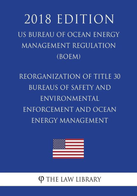 Reorganization Of Title 30 - Bureaus Of Safety And Environmental ...