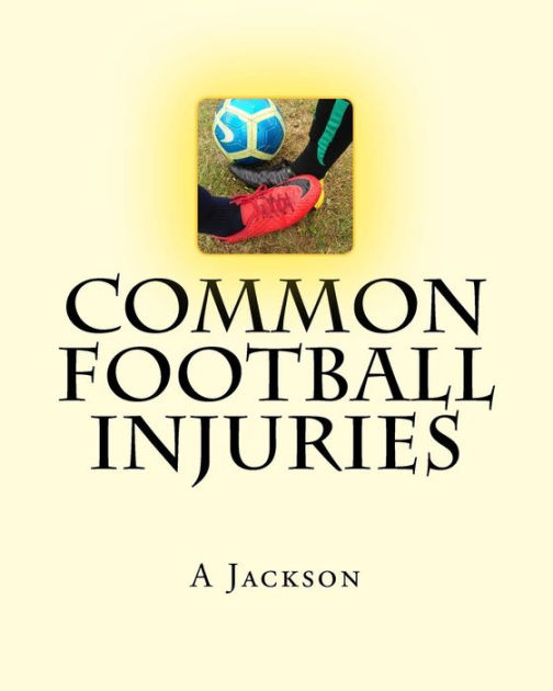 Common Football Injuries by A Jackson, Paperback Barnes & Noble®