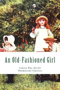 An Old-Fashioned Girl (Large Print - Mnemosyne Classics): Complete and Unabridged Classic Edition