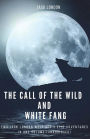 The Call of the Wild and White Fang: Two Jack London Wolf Dog's Epic Adventures in one Volume (unabridged)