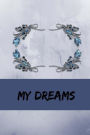My Dreams: 200 Page journal 6 x 9 glossy finish