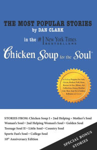 Title: The Most Popular Stories By Dan Clark in Chicken Soup For The Soul, Author: Dan Clark