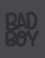Badboy: Badboy on black cover (8.5 x 11) inches 110 pages, Blank Unlined Paper for Sketching, Drawing , Whiting , Journaling & Doodling