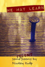 We May Learn: (some decent poems)