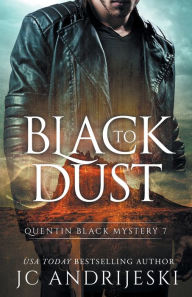 Title: Black To Dust: A Quentin Black Paranormal Mystery, Author: Jc Andrijeski