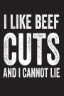 I Like Beef Cuts And I Cannot Lie: Funny Meat Lovers Novelty Gift Notebook