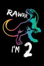Rawrr I'm 2: Birthday Notebook For 2 Year Old