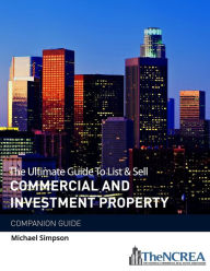 Title: The Ultimate Guide to List & Sell Commercial Investment Property: The Companion Guide, Author: Michael Simpson