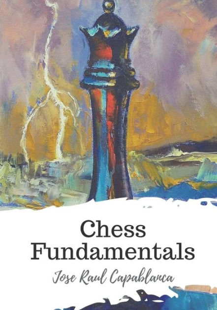 Chess Fundamentals by Jose Capablanca (Paperback) 