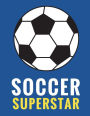 Soccer Superstar: Daily Composition Notebook for Soccer and Futbol Fans, Players, and Coaches - 100 Lined Pages, (Large, 8.5 x 11 in.)