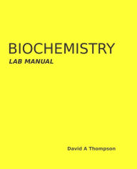 Title: Biochemistry Lab Manual, Author: David A Thompson