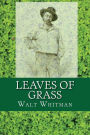Leaves of Grass: By Walt Whitman