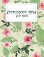 Sketchbook ideas for kids: A Journal With Blank Paper For Drawing, Sketching, Doodling, Journal Writing And Notes 120 Pages Large Size 8.5