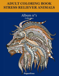 Title: Adult coloring book Stress reliever animals, Author: Collective