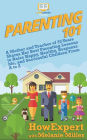 Parenting 101: A Mother and Teacher of 30 Years Shares Her Best Parenting Lessons to Raise Happy, Healthy, Responsible, and Successful Children From A to Z