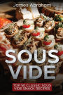 Sous Vide: Top 50 Classic Sous Vide Snack Recipes