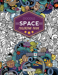 Title: Doodle Space Coloring Book: Adult Coloring Book Wonderful Space Coloring Books for Grown-Ups, Relaxing, Inspiration, Author: Russ Focus