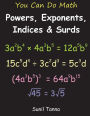 You Can Do Math: Powers, Exponents, Indices and Surds