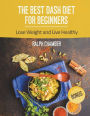 The Best Dash Diet for Beginners: Lose Weight and Live Healthy