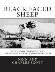 Title: Black Faced Sheep: Their History, Distribution and Improvement with Methods of Management, Author: Jackson Chambers