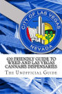 420 Friendly Guide To Weed and Las Vegas Cannabis Dispensaries: The Definitive Guide to Marijuana in Las Vegas Valley