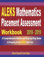 ALEKS Mathematics Placement Assessment Workbook 2018 - 2019: A Comprehensive Review and Step-By-Step Guide to Preparing for the ALEKS Math