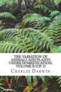 The Variation of Animals and Plants Under Domestication, Volume II (of 2)