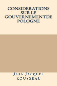 Title: Considerations sur le gouvernementde Pologne, Author: Jean Jacques Rousseau