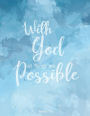 With God All Things Are Possible - Matthew 19: 26: Blue Watercolor, Inspirational Notebook, Diary, Planner, Bullet List, Composition Book, Bullet Journal, 8.5 x 11 inch 110 page, Wide Ruled