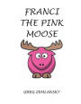 Franci The Pink Moose