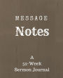 Message Notes: A 52-Week Sermon Journal (Brown)