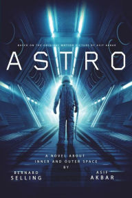 Title: Astro: A Novel Based on the Original Motion Picture, Author: Bernard Selling