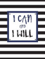 I Can and I Will: 100 Pages, College Ruled, One Subject Daily Journal Notebook, Black and White Stripes (Large, 8.5 x 11 in.)