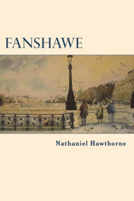 Title: Fanshawe, Author: Nathaniel Hawthorne