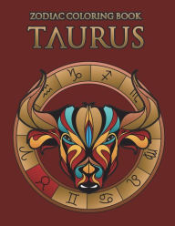 Title: Zodiac Coloring Book: Taurus: Astrology Coloring Book for Adults and Kids with the Taurus Zodiac Sign Birthday Gift, Author: Delia Darkwing