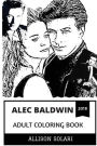 Alec Baldwin Adult Coloring Book: Saturday Night Live Prodigy and Trump Impersonator, Academy Award Nominee and Master of Comedy Inspired Adult Coloring Book