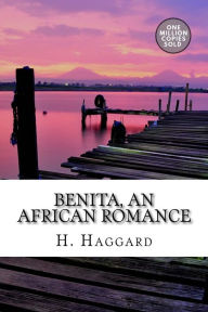 Title: Benita, An African Romance, Author: H. Rider Haggard