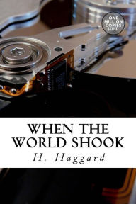 Title: When the World Shook, Author: H. Rider Haggard