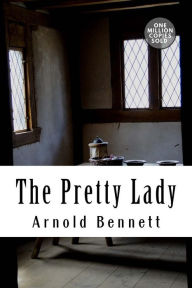 Title: The Pretty Lady, Author: Arnold Bennett