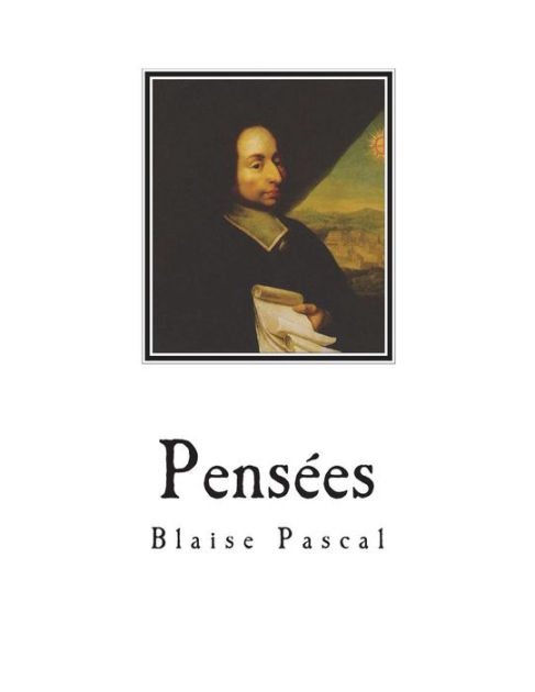 Pensees Pascal S Pensees By Blaise Pascal Paperback Barnes Noble