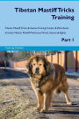 Tibetan Mastiff Tricks Training Tibetan Mastiff Tricks & Games Training Tracker & Workbook. Includes: Tibetan Mastiff Multi-Level Tricks, Games & Agility. Part 1