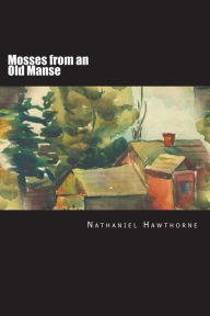 Title: Mosses from an Old Manse, Author: Nathaniel Hawthorne