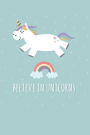 Believe In Unicorns: Unicorn Lover Notebook Journal College Ruled Blank Lined (6 x 9) Small Composition Book for School Planner Diary Writing Notes Girls Teens