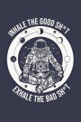 Inhale The Good Sh*t Exhale The Bad Shit: Geometric Journal Notebook Flower of Life 120 Numbered Blank Pages Planner Art Sketchbook Diary (6 x 9) Matte Soft Cover